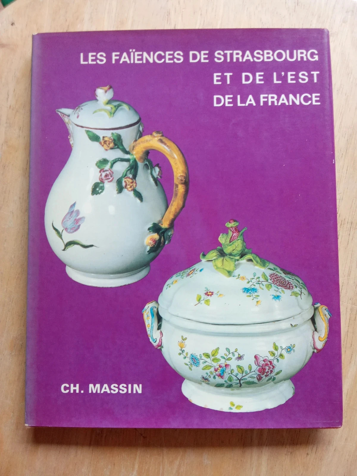 Les faïences de Strasbourg et de l'est de la France, par Solange de Plas